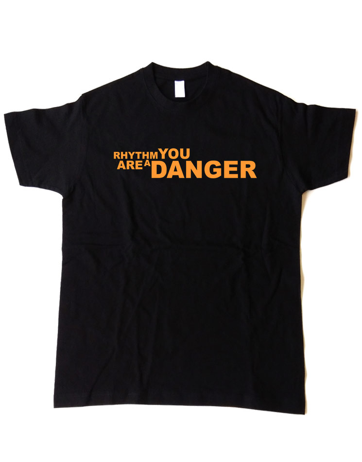 Rhythm you are a Danger Shirt schwarz