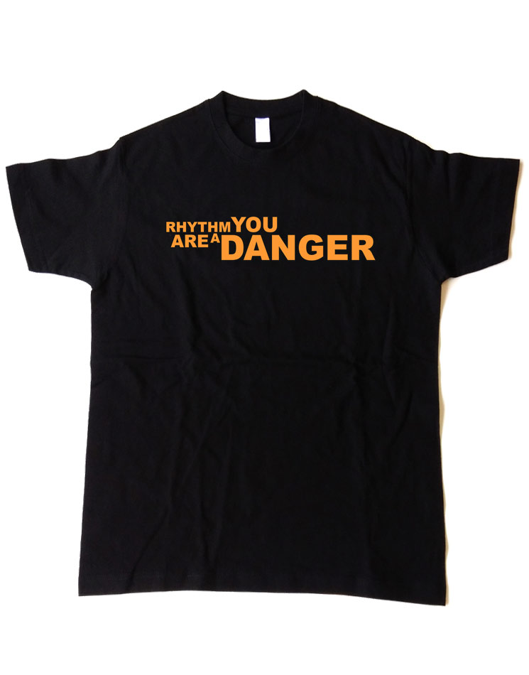 Rhythm you are a Danger Shirt gold auf schwarz