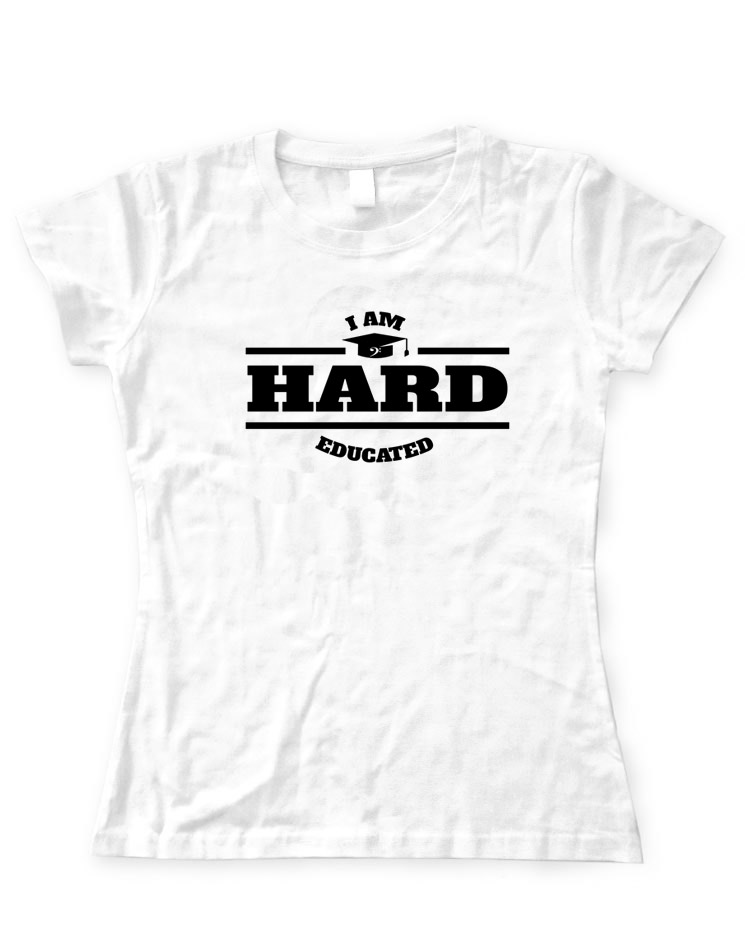 Hard educated Girly T-Shirt schwarz auf wei