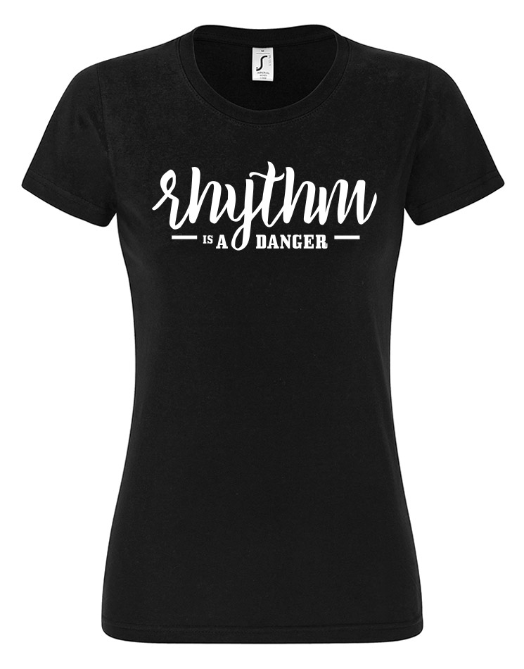Rhythm is a danger Girly T-Shirt weiß auf schwarz