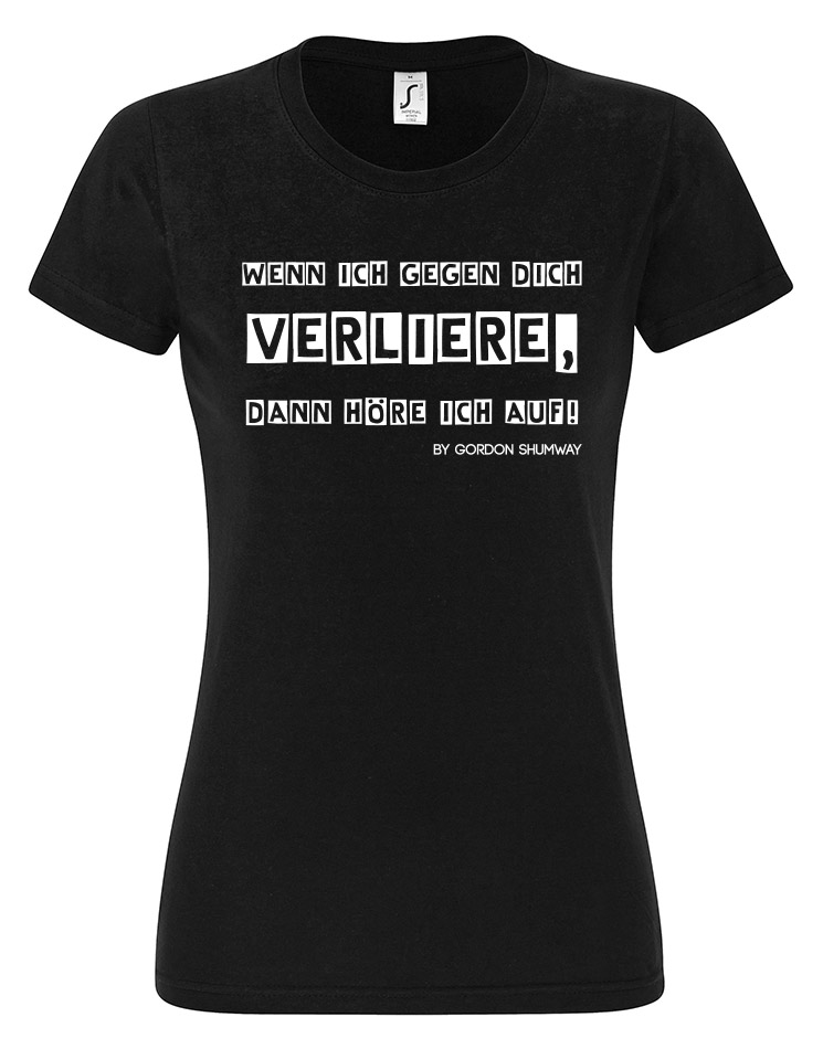 Wenn ich gegen dich verliere Girly T-Shirt wei auf schwarz