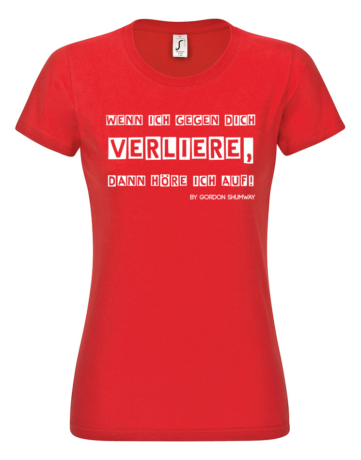 Wenn ich gegen dich verliere Girly T-Shirt wei auf rot