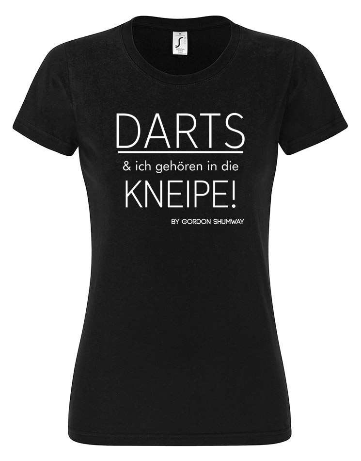 Darts und ich gehren in die Kneipe Girly T-Shirt wei auf schwarz