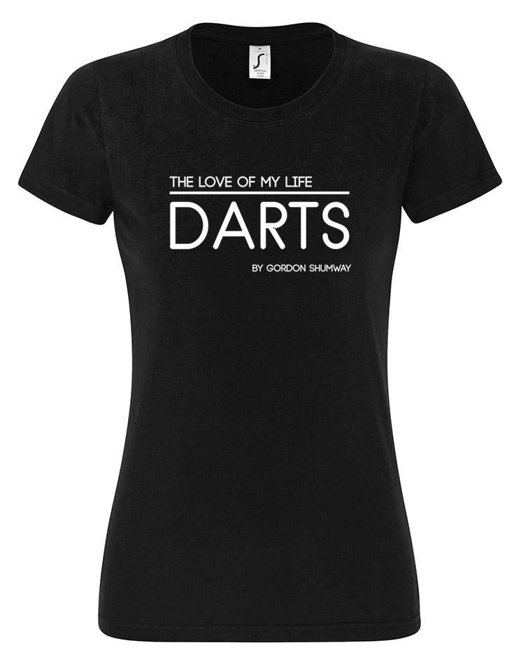 The Love of my Life - Darts Girly T-Shirt wei auf schwarz