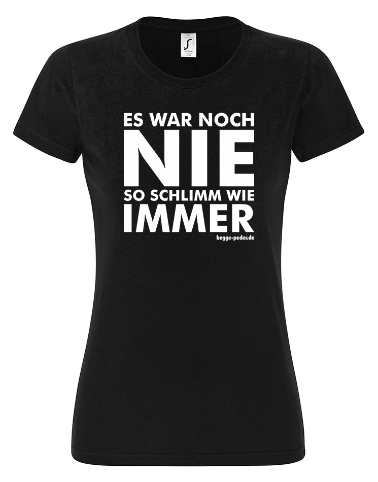 Es war noch nie so schlimmer Girly T-Shirt schwarz