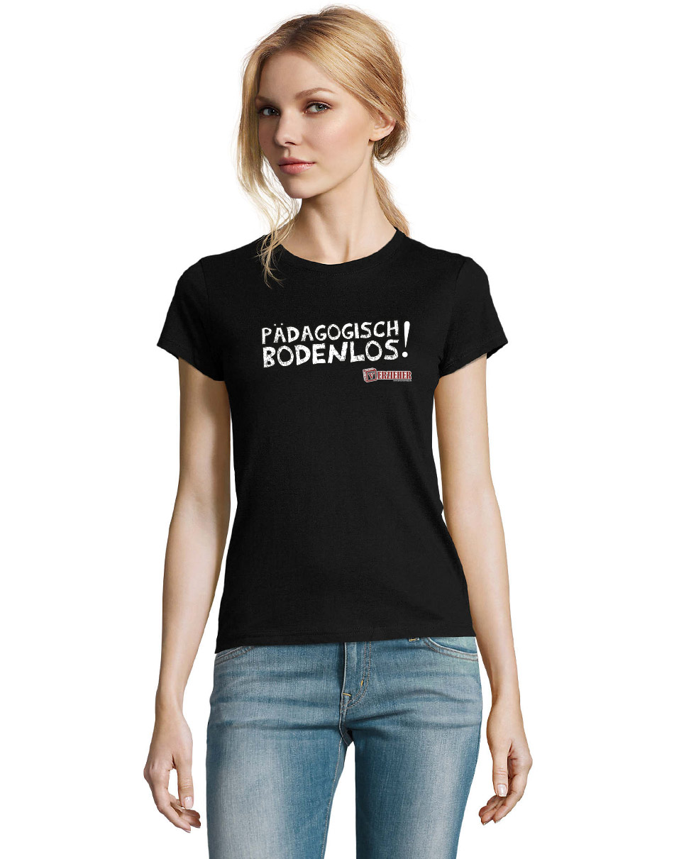 Pädagogisch bodenlos Girly T-Shirt