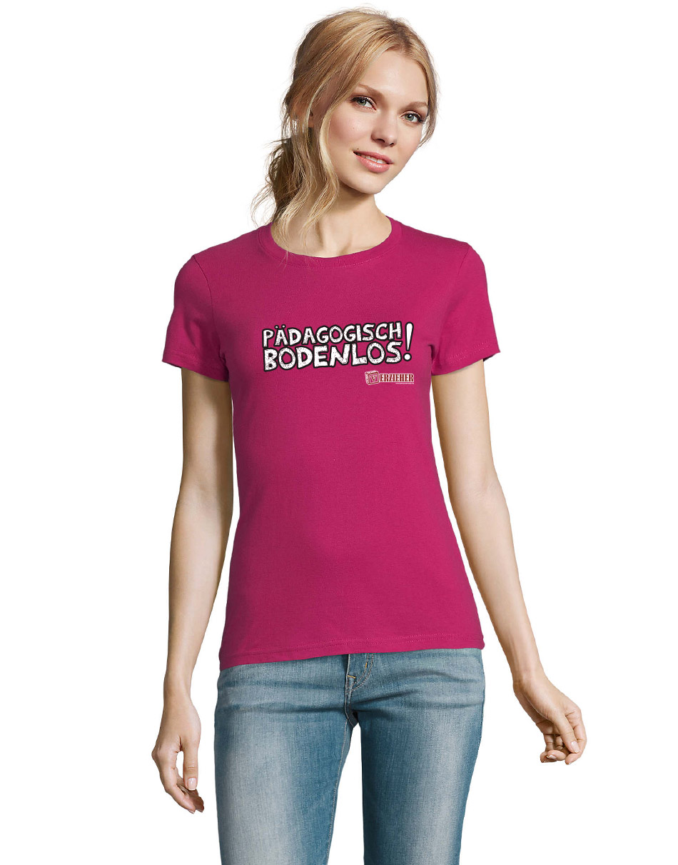 Pädagogisch bodenlos Girly T-Shirt