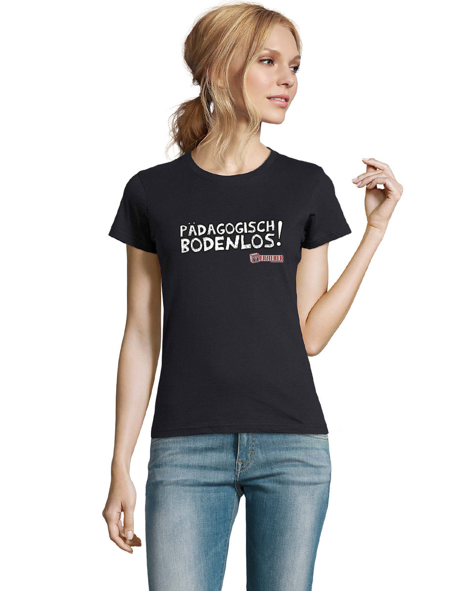 Pädagogisch bodenlos Girly T-Shirt